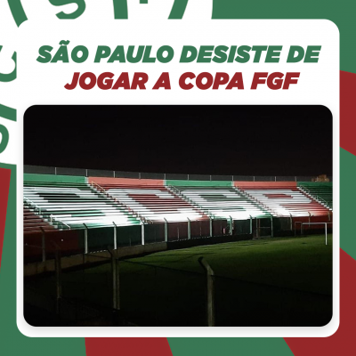 SÃO PAULO DESISTE DE JOGAR A COPA FGF
